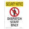 Signmission OSHA Security Sign, 14" Height, SECURITY Dispatch Staff Only With Symbol, Portrait OS-SN-D-1014-V-11748 - alternate 1